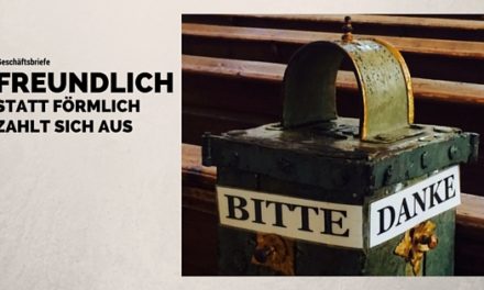 Geschäftsbriefe freundlich statt förmlich