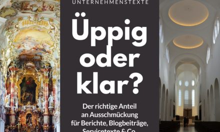 Bessere Texte für Unternehmen mit dem richtigen Maß an Ausschmückung
