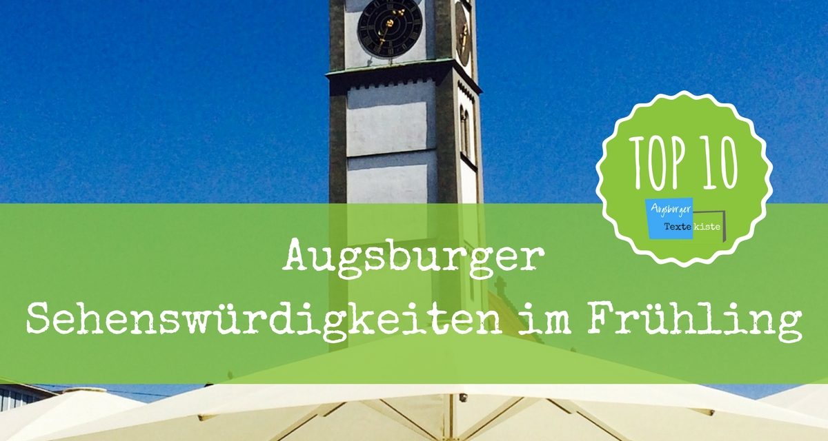 Augsburg – Sehenswürdigkeiten: Top 10 für den Frühling